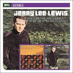 Jerry Lee Lewis : Another Place Another Time - She Even Woke Me Up To Say Goodbye